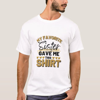 mein Liebling, den diese Shirtgab mir Schwester T-Shirt