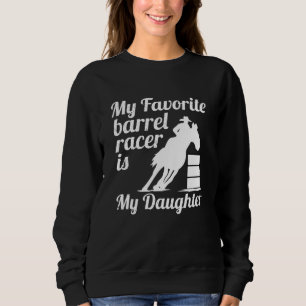 Mein Lieblings-Barrel-Renner ist meine Tochter Sweatshirt