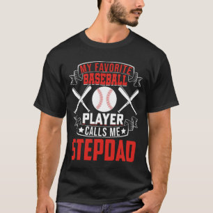 Mein Lieblings-Baseball-Player ruft mich STEPDAD a T-Shirt