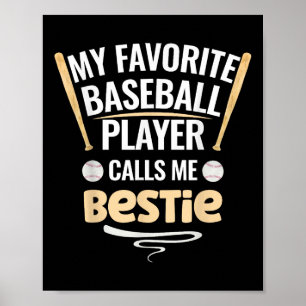 Mein Lieblings-Baseball-Spieler nennt mich Bestie Poster