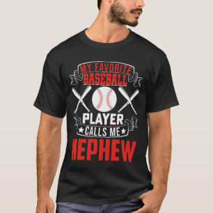 Mein Lieblings-Baseball-Spieler ruft mich NEPHEW a T-Shirt