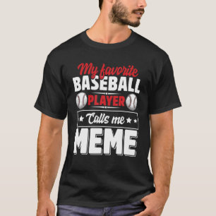 Mein Lieblings-Baseballspieler nennt mich Meme Mot T-Shirt