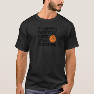Mein Lieblings-Basketball-Spieler nennt mich Bedst T-Shirt