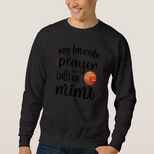 Mein Lieblings-Basketball-Spieler nennt mich Mimi  Sweatshirt (Vorderseite)