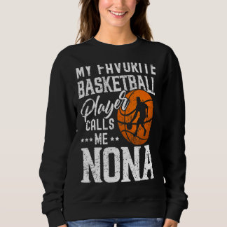 Mein Lieblings-Basketball-Spieler ruft mich Nona a Sweatshirt