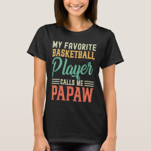 Mein Lieblings-Basketball-Spieler ruft mich Papaw  T-Shirt
