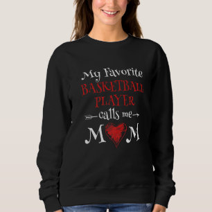 Mein Lieblings-Basketballspieler nennt mich Mama s Sweatshirt