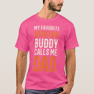 Mein Lieblings-Bodybuilding-Buddy-Vater T-Shirt