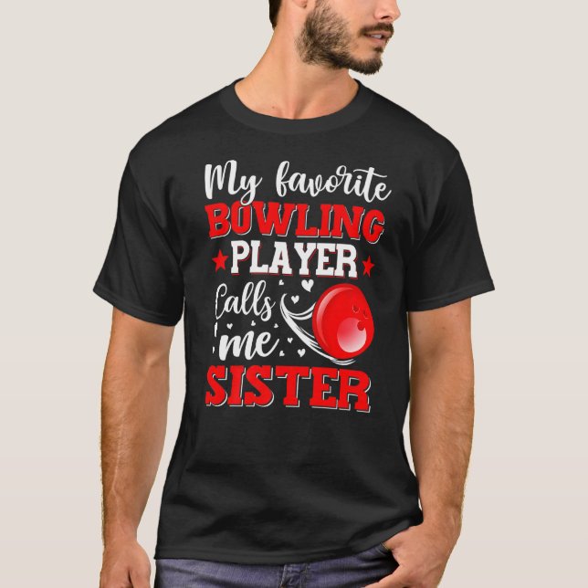 Mein Lieblings-Bowling-Spieler nennt mich Schweste T-Shirt (Vorderseite)
