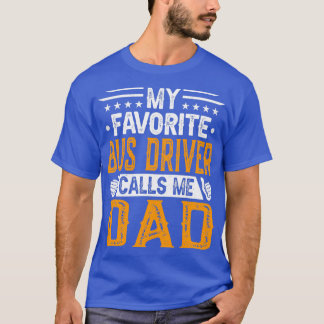 Mein Lieblings-Busfahrer nennt mich Vater-Busfahre T-Shirt