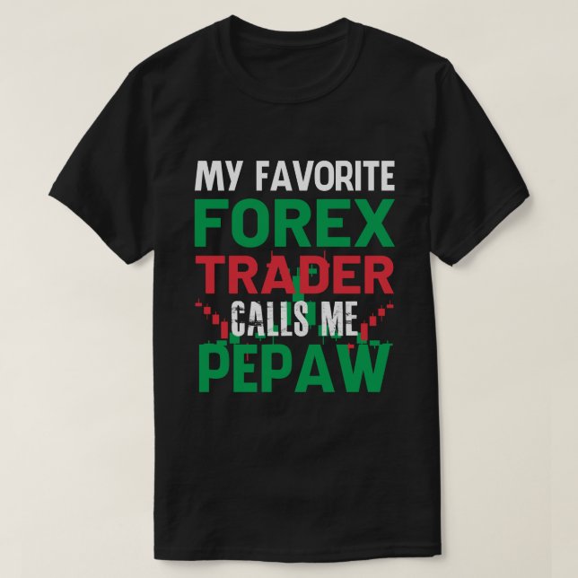Mein Lieblings-Devisenhändler nennt mich PEPAW For T-Shirt (Design vorne)