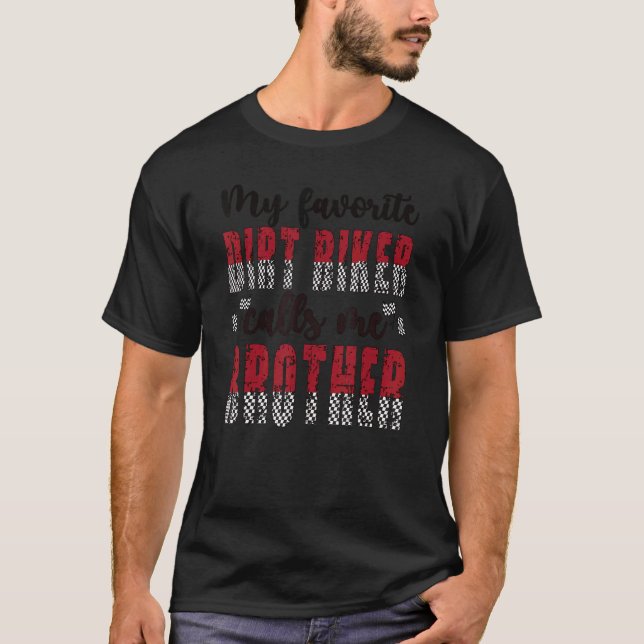 Mein Lieblings-Dirt-Biker nennt mich Bruder T-Shirt (Vorderseite)