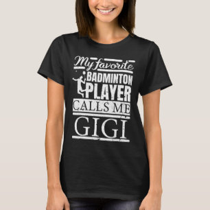 Mein Lieblings-Dminton-Spieler ruft mich Gigi an T-Shirt