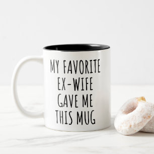 Mein Lieblings-Ex-Frau Gab Mir Diese Tasse Lustige