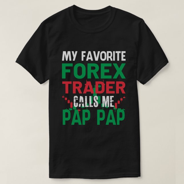 Mein Lieblings-Forex-Händler nennen mich PAP PAP F T-Shirt (Design vorne)