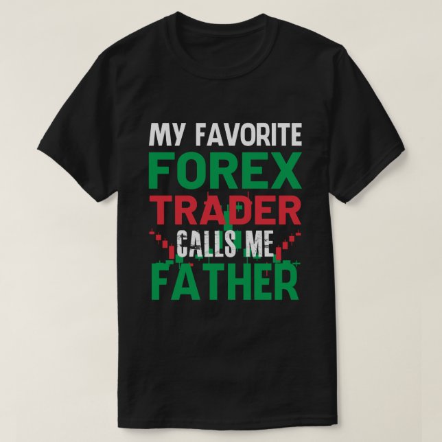 Mein Lieblings-Forex-Händler nennt mich Vater Fore T-Shirt (Design vorne)