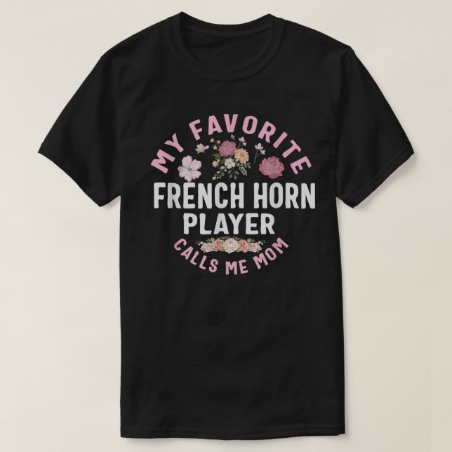 Mein Lieblings-Französisch-Horn-Spieler ruft mich  T-Shirt (Design vorne)