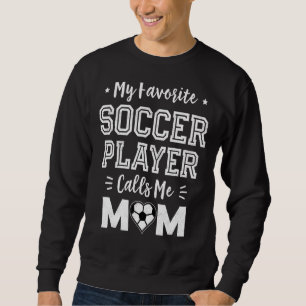 Mein Lieblings-Fußballspieler nennt mich Mama Nied Sweatshirt