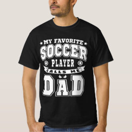 Mein Lieblings-Fußballspieler nennt mich Vater-Tex T-Shirt
