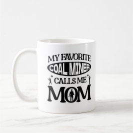 Mein Lieblings-Kohlebergwerk nennt mich Mama stolz Kaffeetasse