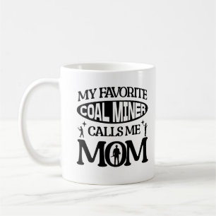 Mein Lieblings-Kohlebergwerk nennt mich Mama stolz Kaffeetasse