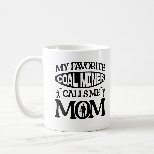 Mein Lieblings-Kohlebergwerk nennt mich Mama stolz Kaffeetasse (Links)