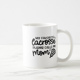Mein Lieblings-Lacrosse-Player nennt mich Mama Nie Kaffeetasse