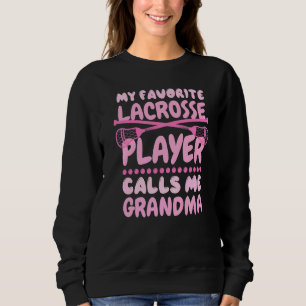 Mein Lieblings-Lacrosse-Spieler nennt mich Oma Lac Sweatshirt