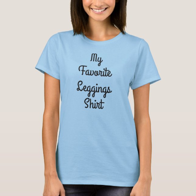 Mein Lieblings-Leggings-Shirt T-Shirt (Vorderseite)