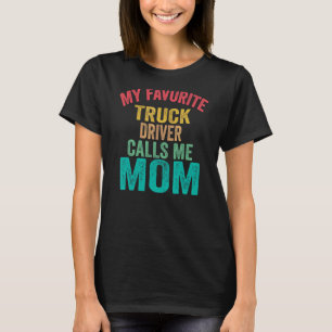 Mein Lieblings-Lkw-Fahrer nennt mich Mama Mother's T-Shirt