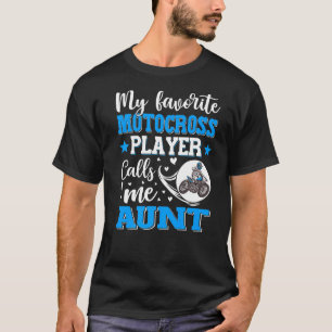 Mein Lieblings-Motocross-Spieler nennt mich Tante T-Shirt