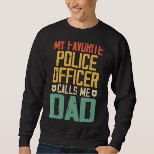 Mein Lieblings-Polizeibeamter nennt mich Vater Vin Sweatshirt