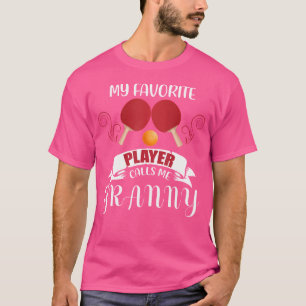 Mein Lieblings-Pong-Spieler nennt mich Granny Tabl T-Shirt