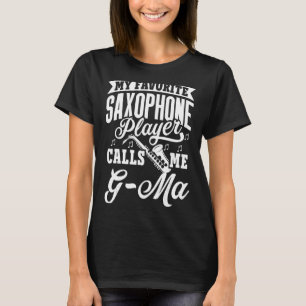 Mein Lieblings-Saxophone-Spieler nennt mich G Ma T-Shirt