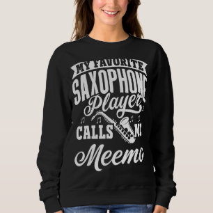 Mein Lieblings-Saxophone-Spieler nennt mich Meemo Sweatshirt