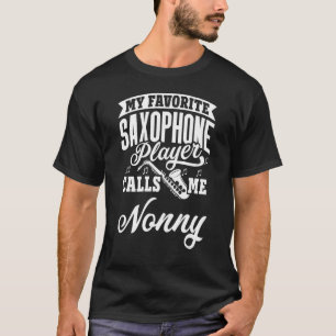 Mein Lieblings-Saxophone-Spieler nennt mich Nonny T-Shirt