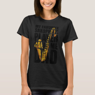 Mein Lieblings-Saxophone-Spieler nennt mich Vater_ T-Shirt