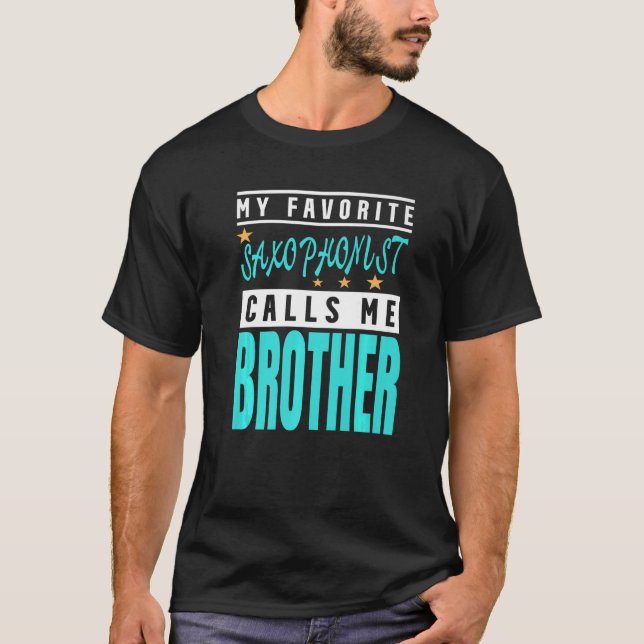Mein Lieblings-Saxophonist nennt mich Bruder Saxop T-Shirt (Vorderseite)