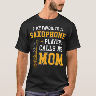 Mein Lieblings-Saxophonspieler nennt mich Mom Musi T-Shirt