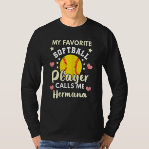Mein Lieblings-Softball-Spieler nennt mich Hermana T-Shirt