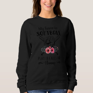Mein Lieblings-Softball-Spieler nennt mich "Nanny  Sweatshirt