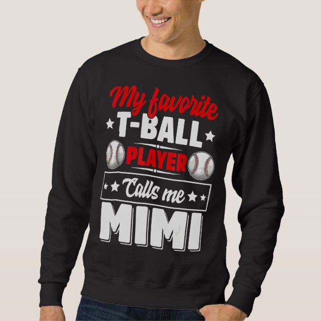 Mein Lieblings-T-Ball-Spieler nennt Mimi Mother's  Sweatshirt (Vorderseite)