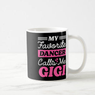 Mein Lieblings-Tänzer nennt mich Gigi Funny Mütter Kaffeetasse