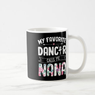 Mein Lieblings-Tänzer nennt mich Nana Ballet Flora Kaffeetasse