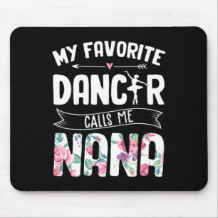 Mein Lieblings-Tänzer nennt mich Nana Ballet Flora Mousepad