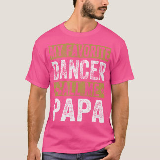 Mein Lieblings-Tänzer nennt mir Papa Cool Tanzgrub T-Shirt