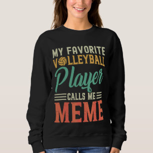 Mein Lieblings-Volleyball-Spieler nennt mich Meme  Sweatshirt