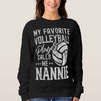 Mein Lieblings-Volleyball-Spieler nennt mich Nanni Sweatshirt