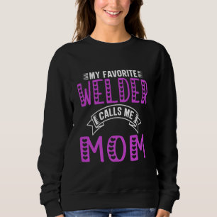 Mein Lieblings-Welder nennt mich Mama Geschenke fü Sweatshirt