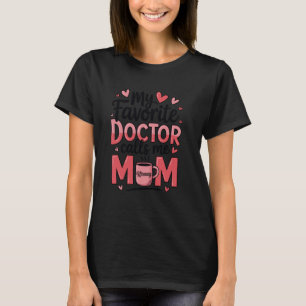 Mein Lieblingsarzt nennt mich Mama Lustiger Medizi T-Shirt